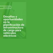 Desafíos y oportunidades en la planificación de infraestructura de carga para vehículos eléctricos