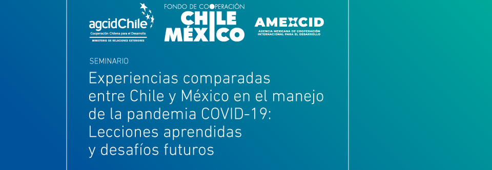 Experiencias comparadas entre Chile y México en el manejo de la Pandemia COVID-19: Lecciones aprendidas y desafíos futuros