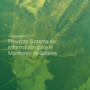 Lanzamiento Proyecto Sistema de Información para el Monitoreo de Salares