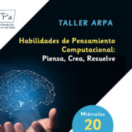 Taller ARPA Habilidades de Pensamiento Computacional: Piensa, Crea, Resuelve