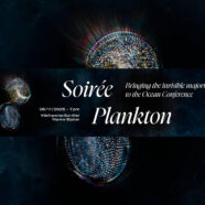 Soirée Plankton: Bringing the invisible majority to the Ocean Conference