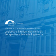 Simposios de la Academia de Ingeniería de Chile: Logística e Inteligencia Artificial: Perspectivas desde la Ingeniería