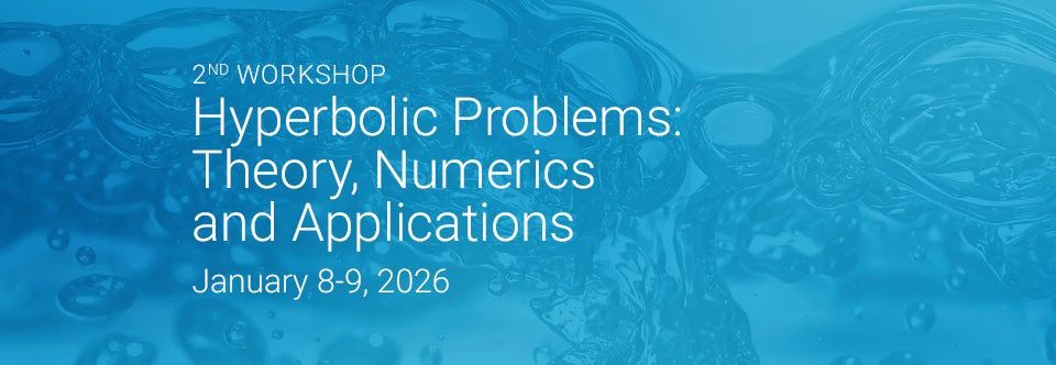 2nd Workshop on Hyperbolic Problems: Theory, Numerics and Applications