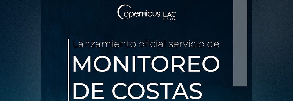 CopernicusLAC Chile: Lanzamiento Plataforma de Monitoreo de Costas
